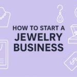 How to Start a Jewelry Business A Complete Guide for New Entrepreneurs